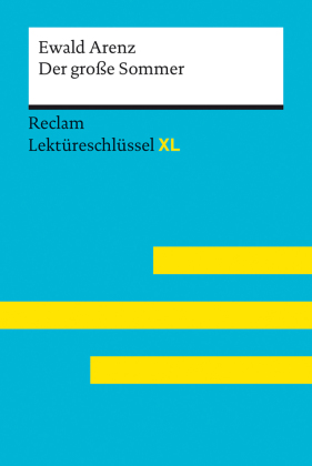 Der große Sommer von Ewald Arenz: Lektüreschlüssel mit Inhaltsangabe, Interpretation, Prüfungsaufgaben mit Lösungen, Lernglossar. (Reclam Lektüreschlüssel XL)