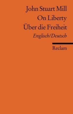 On Liberty / Über die Freiheit. Englisch/Deutsch