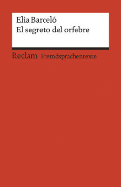 El secreto del orfebre. Spanischer Text mit deutschen Worterklärungen. B1-B2 (GER)