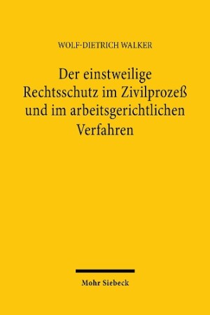 Der einstweilige Rechtsschutz im Zivilprozeß und im arbeitsgerichtlichen Verfahren