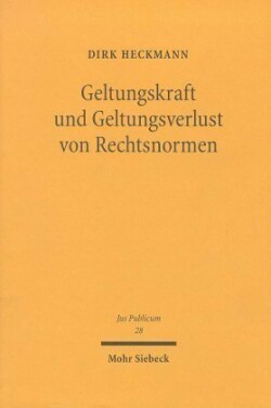 Geltungskraft und Geltungsverlust von Rechtsnormen