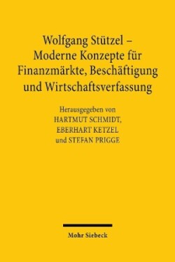 Wolfgang Stützel - Moderne Konzepte für Finanzmärkte, Beschäftigung und Wirtschaftsverfassung