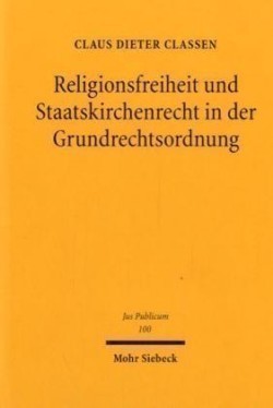 Religionsfreiheit und Staatskirchenrecht in der Grundrechtsordnung