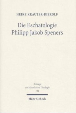 Die Eschatologie Philipp Jakob Speners