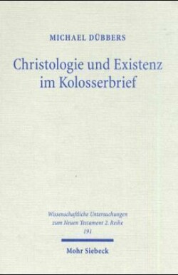 Christologie und Existenz im Kolosserbrief