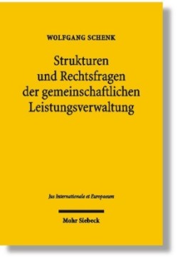 Strukturen und Rechtsfragen der gemeinschaftlichen Leistungsverwaltung