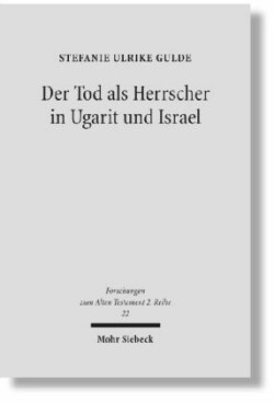 Der Tod als Herrscher in Ugarit und Israel