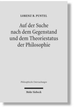 Auf der Suche nach dem Gegenstand und dem Theoriestatus der Philosophie