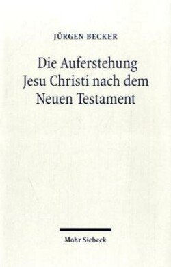 Die Auferstehung Jesu Christi nach dem Neuen Testament