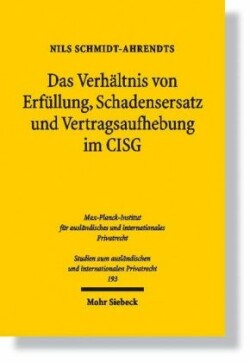 Das Verhältnis von Erfüllung, Schadensersatz und Vertragsaufhebung im CISG