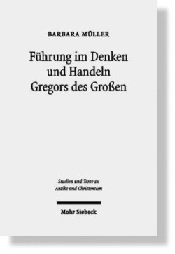 Führung im Denken und Handeln Gregors des Grossen