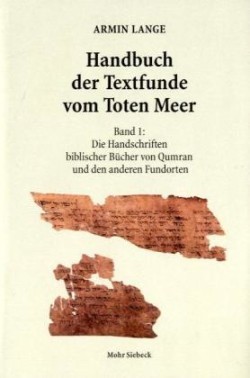 Handbuch der Textfunde vom Toten Meer Band 1: Die Handschriften biblischer Bucher von Qumran und den anderen Fundorten