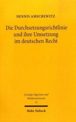 Die Durchsetzungsrichtlinie und ihre Umsetzung im deutschen Recht