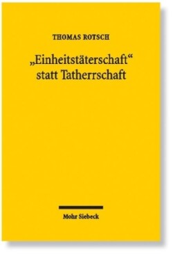 "Einheitstäterschaft" statt Tatherrschaft