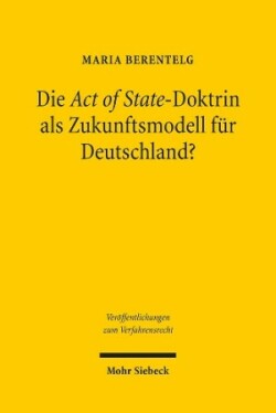 Die Act of State-Doktrin als Zukunftsmodell für Deutschland?