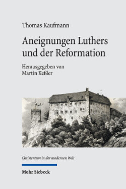 Aneignungen Luthers und der Reformation