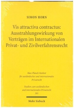 Vis attractiva contractus: Ausstrahlungswirkung von Verträgen im Internationalen Privat- und Zivilverfahrensrecht