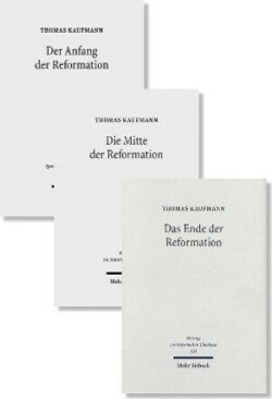 Anfang, Mitte und Ende der Reformation