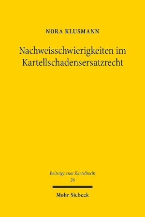 Nachweisschwierigkeiten im Kartellschadensersatzrecht