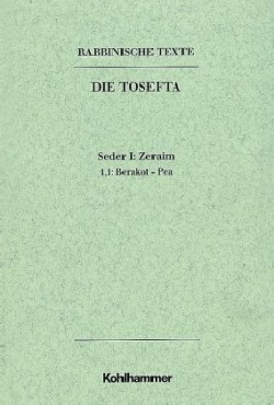 Rabbinische Texte, Erste Reihe: Die Tosefta. Band I: Seder Zeraim