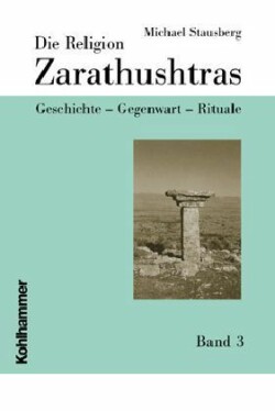 Die Religion Zarathushtras, m. 2 CD-ROMs. Bd.3