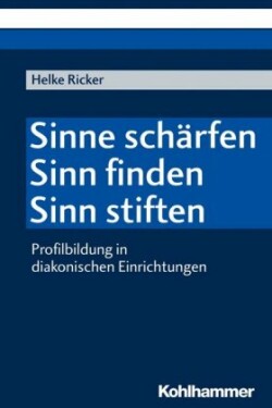 Sinne schärfen - Sinn finden - Sinn stiften