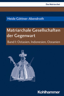 Matriarchale Gesellschaften der Gegenwart. Bd.1