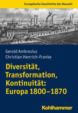 Diversität, Transformation, Kontinuität: Europa 1800-1870