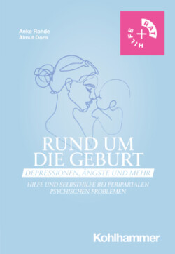 Rund um die Geburt: Depressionen, Ängste und mehr