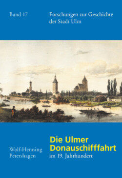 Die Ulmer Donauschifffahrt im 19. Jahrhundert