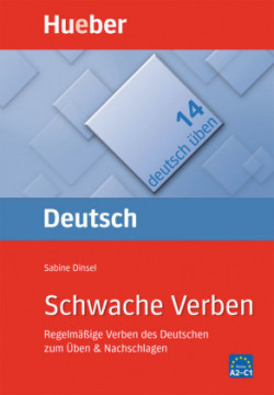 Deutsch ueben. Deutsch als Fremdsprache: Deutsch ueben 14. Schwache Verben: Regelmaessige Verben des Deutschen zum Ueben + Nachschlagen