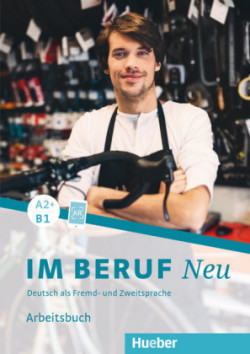 Im Beruf Neu Arbeitsbuch A2+/B1