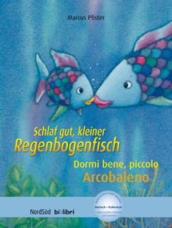 Schlaf gut, kleiner Regenbogenfisch. Dormi bene, piccolo Arcobaleno, Deutsch-Italienisch