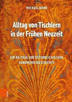 Alltag von Tischlern in der Frühen Neuzeit