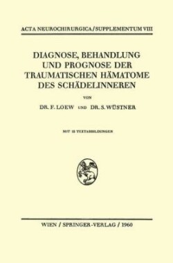 Diagnose, Behandlung und Prognose der Traumatischen Hämatome des Schädelinneren