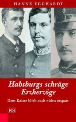 Habsburgs schräge Erzherzöge