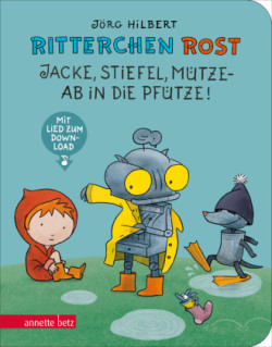 Ritterchen Rost - Jacke, Stiefel, Mütze, ab in die Pfütze!: Pappbilderbuch (Ritterchen Rost)