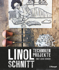 Linolschnitt - Techniken und Projekte