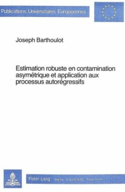 Estimation Robuste En Contamination Asymétrique Et Application Aux Processus Autorégressifs