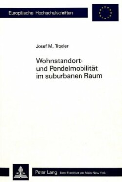 Wohnstandort- Und Pendelmobilitaet Im Suburbanen Raum