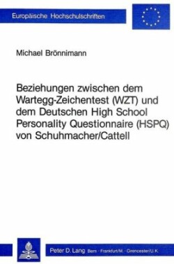 Beziehungen Zwischen Dem Wartegg-Zeichentest (Wzt) Und Dem Deutschen High School Personality Questionnaire (Hspq) Von Schuhmacher/Cattell