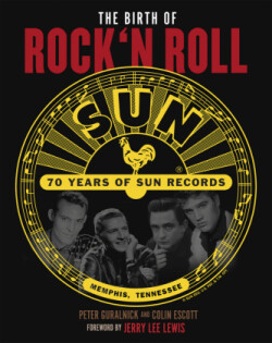 The Birth of Rock`n Roll: 70 Jahre Sun Records