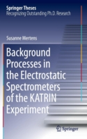 Background Processes in the Electrostatic Spectrometers of the KATRIN Experiment