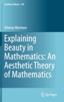 Explaining Beauty in Mathematics: An Aesthetic Theory of Mathematics