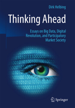 Thinking Ahead - Essays on Big Data, Digital Revolution, and Participatory Market Society