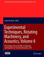 Experimental Techniques, Rotating Machinery, and Acoustics, Volume 8