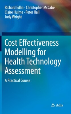 Cost Effectiveness Modelling for Health Technology Assessment