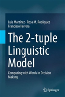 2-tuple Linguistic Model Computing with Words in Decision Making