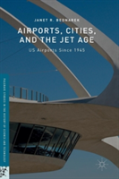 Airports, Cities, and the Jet Age