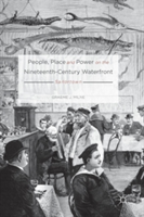 People, Place and Power on the Nineteenth-Century Waterfront